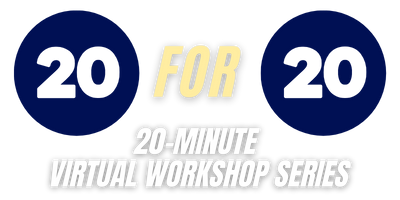20 for 20 20 for 20: 20-minute virtual workshop series